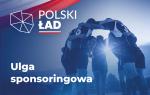 Po lewej stronie kontur Polski i napis Polski Ład Ulga sponsoringowa