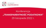 plakat z napisem program współdziałania, transparentność podatkowa 29 listopada 2022 r.