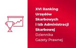 Grafika: XVI Ranking Urzędów Skarbowych i Izb Administracji Skarbowej Dziennika Gazety Prawnej